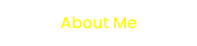 About Me